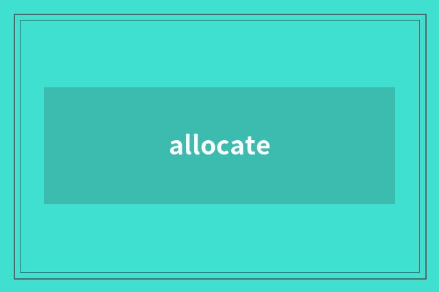 allocate