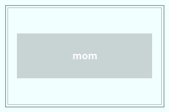 mom