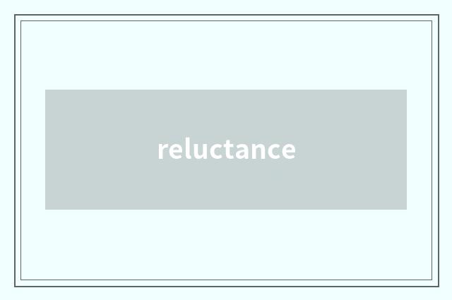 reluctance