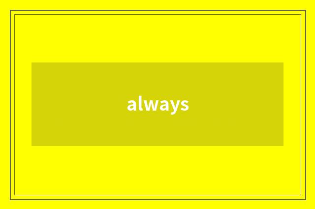 always