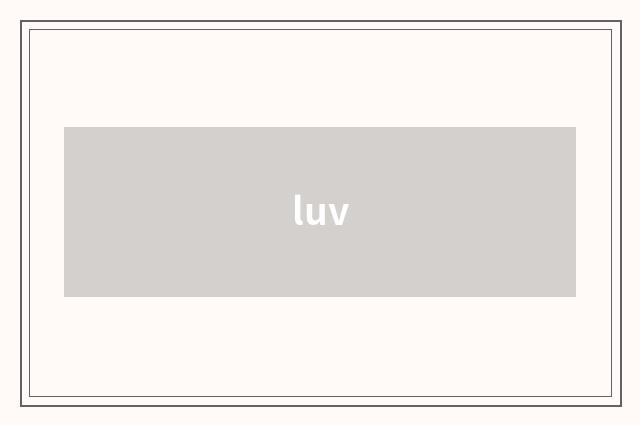 luv