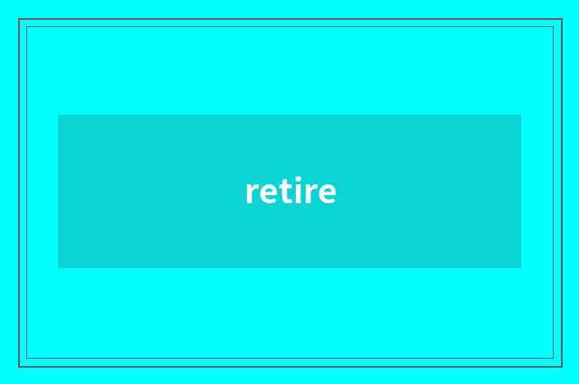 retire