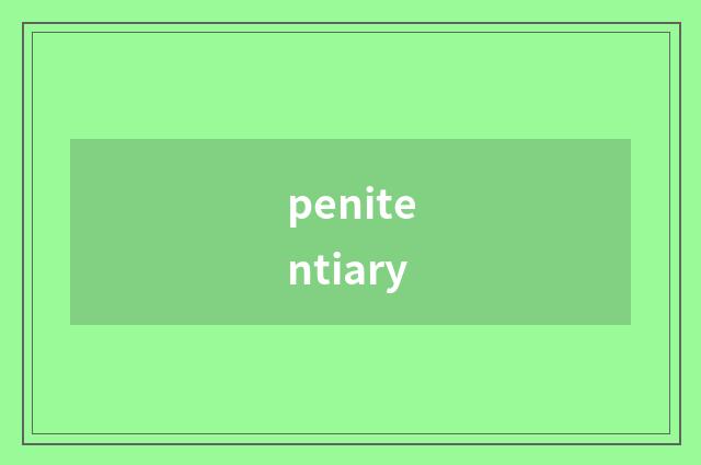 penitentiary