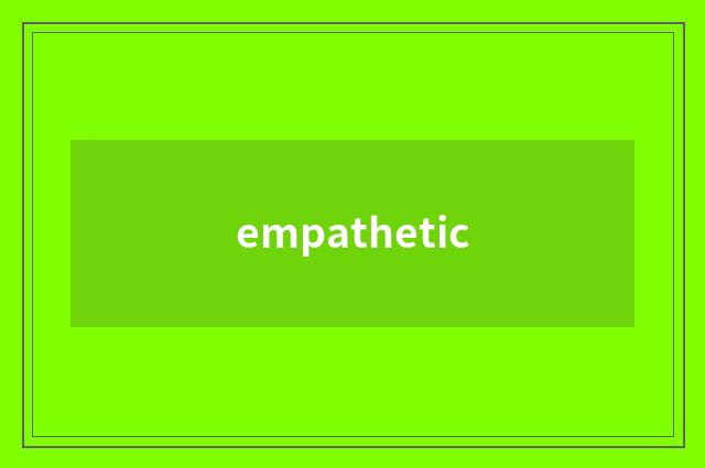 empathetic