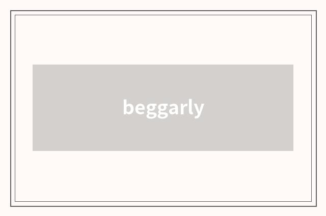 beggarly