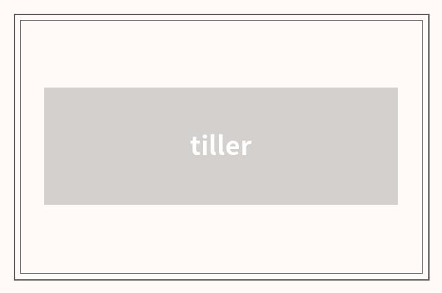 tiller