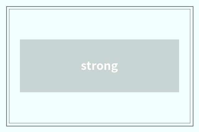 strong