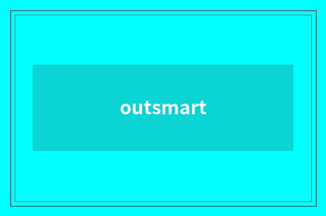 outsmart