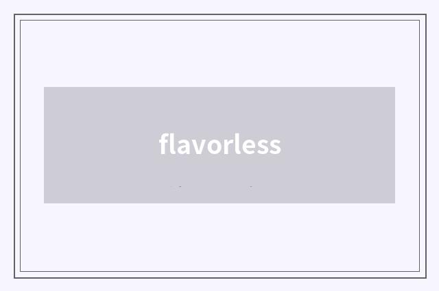 flavorless