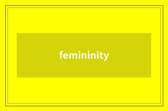 femininity