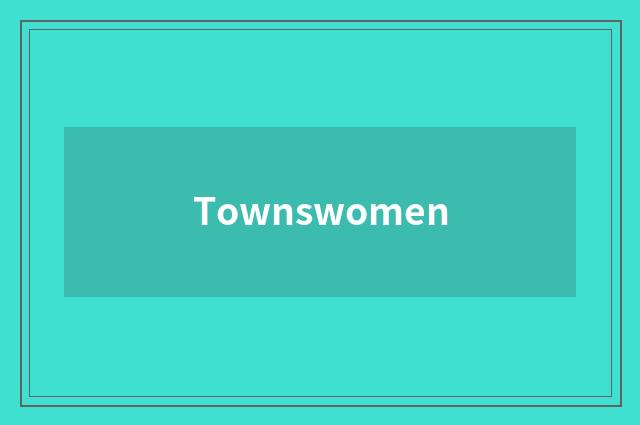 Townswomen