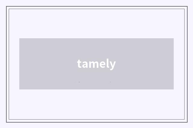 tamely