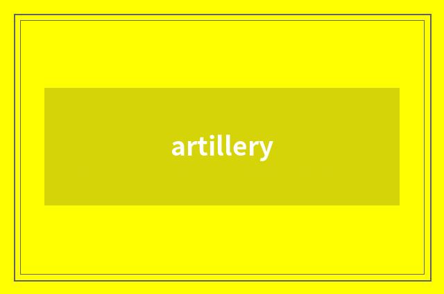 artillery