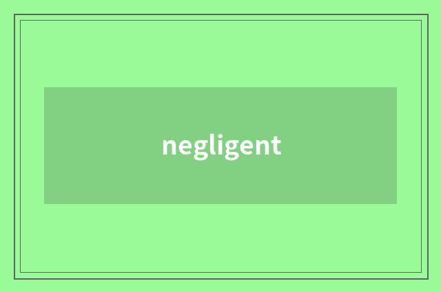 negligent