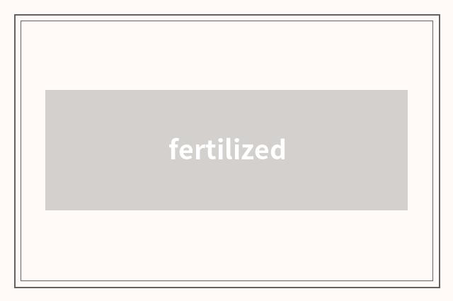 fertilized