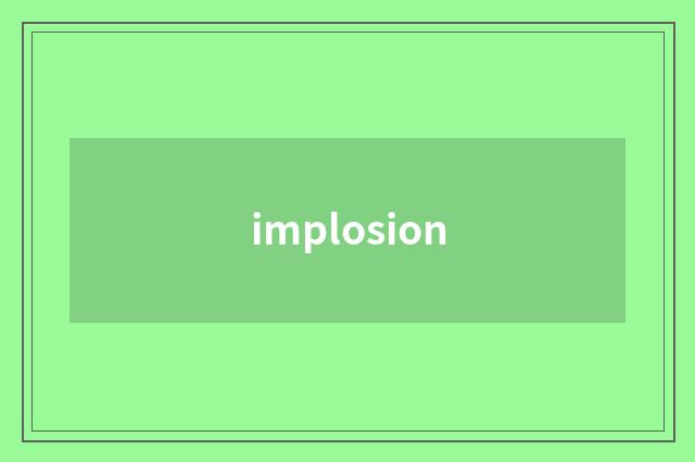 implosion