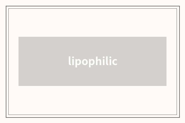 lipophilic