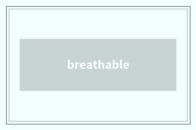 breathable