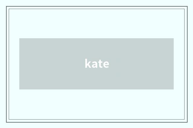 kate