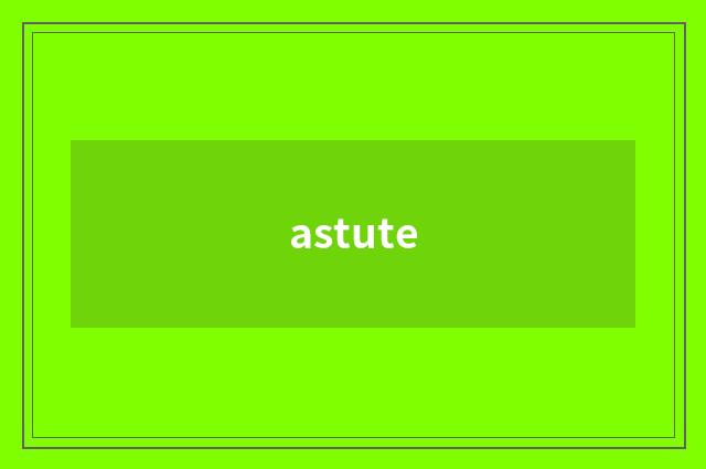 astute