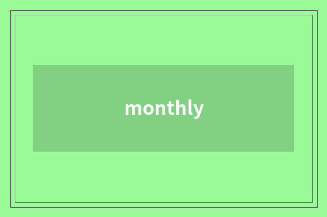 monthly