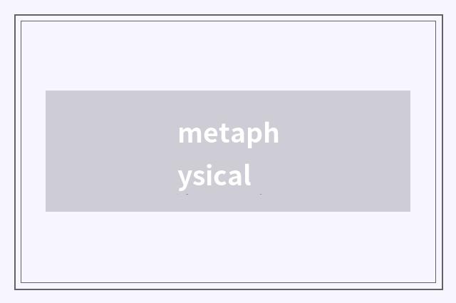 metaphysical