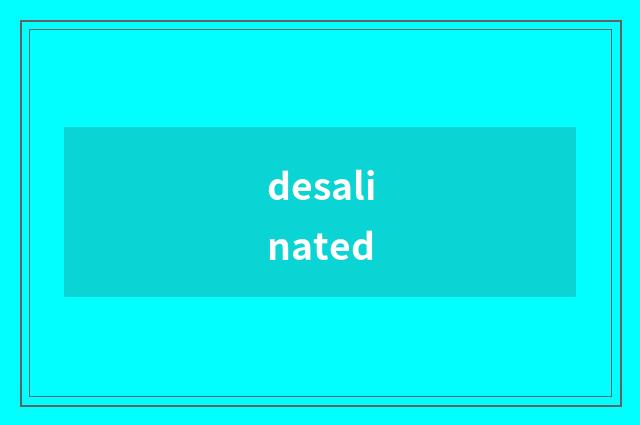 desalinated