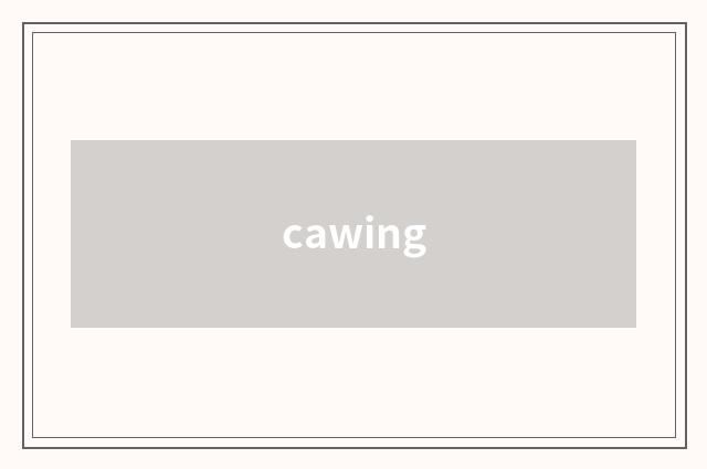 cawing