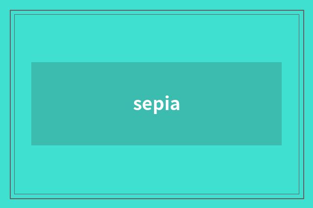 sepia