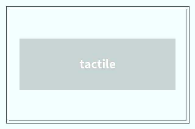 tactile