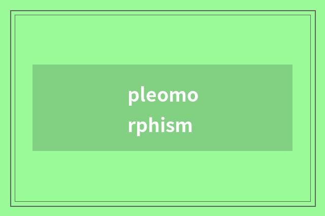 pleomorphism