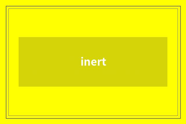 inert