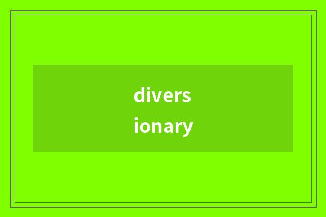 diversionary