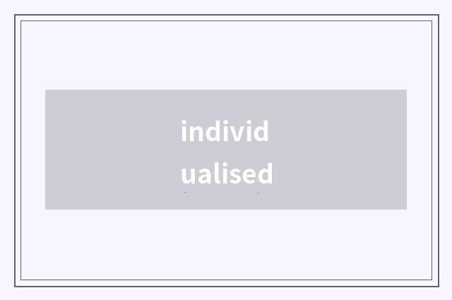 individualised