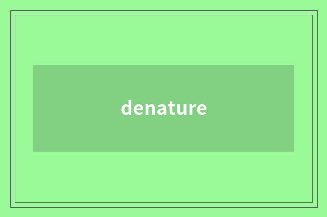 denature