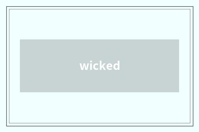 wicked