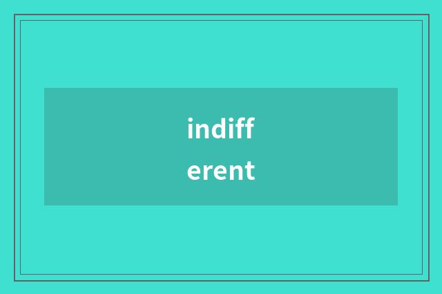 indifferent