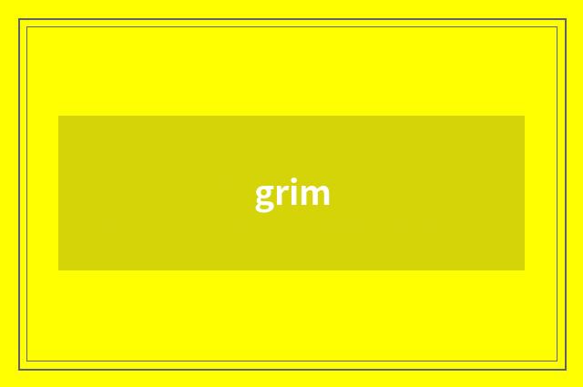 grim