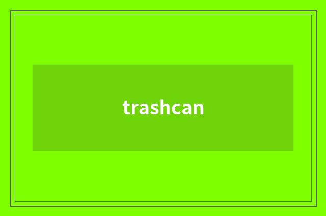 trashcan