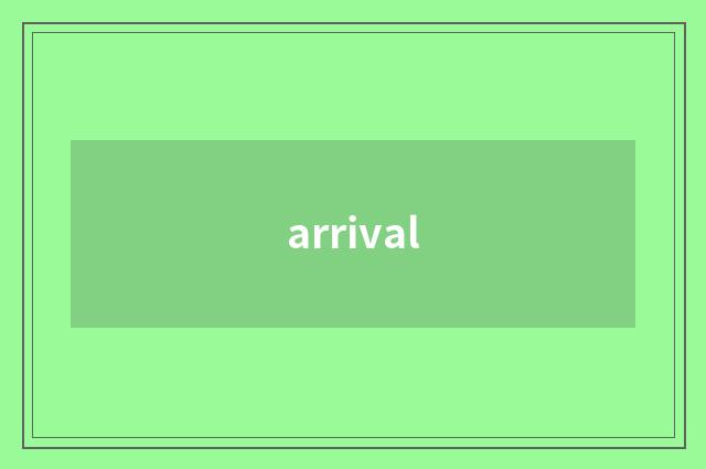 arrival