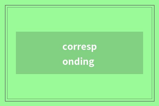 corresponding