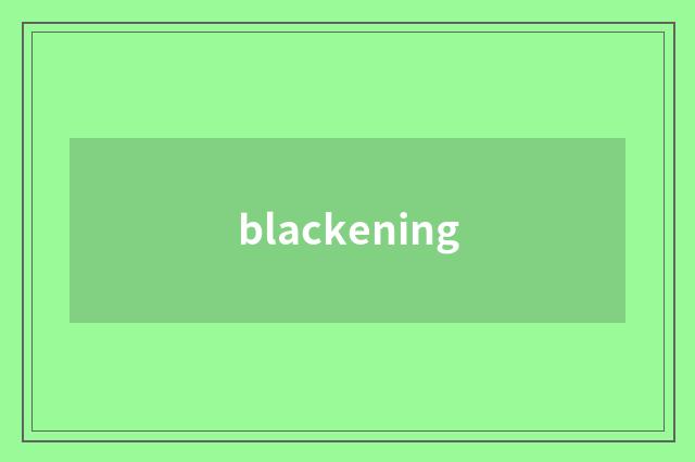 blackening