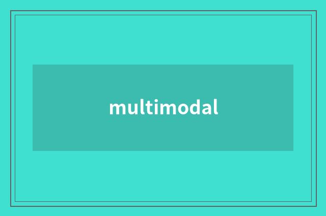 multimodal