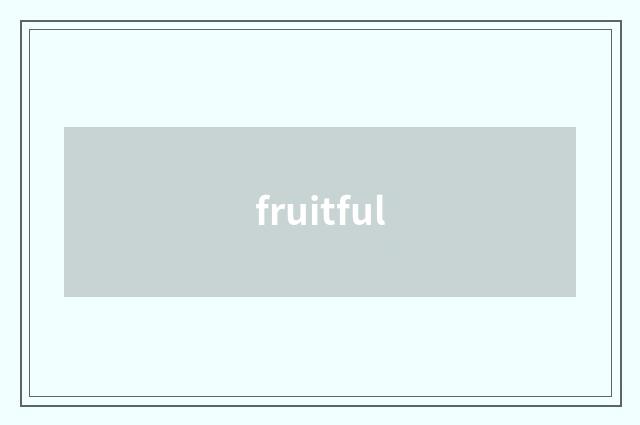 fruitful
