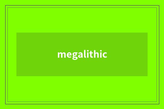 megalithic