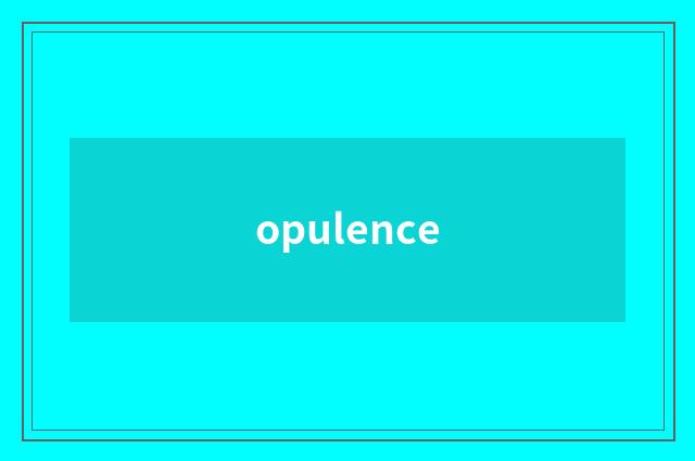 opulence