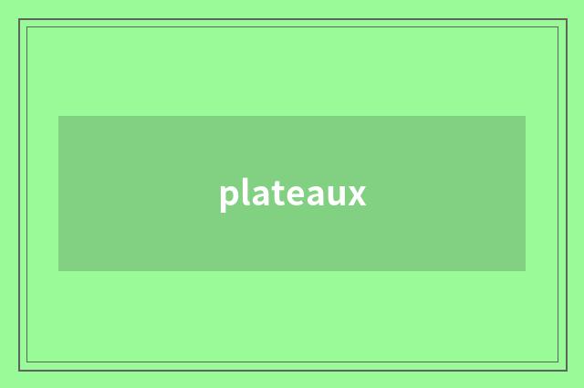 plateaux