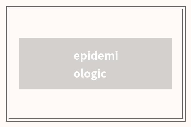 epidemiologic