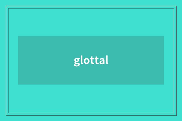 glottal