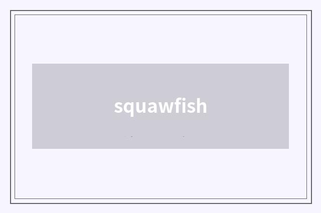 squawfish